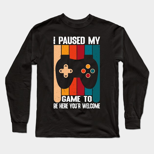 I Paused my game To Be Here You're Welcome Vintage Long Sleeve T-Shirt by Teeartspace